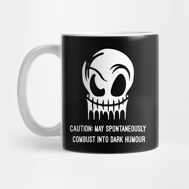 Caution May Spontaneously Combust Into Dark Humor by Gothic Rose Designs